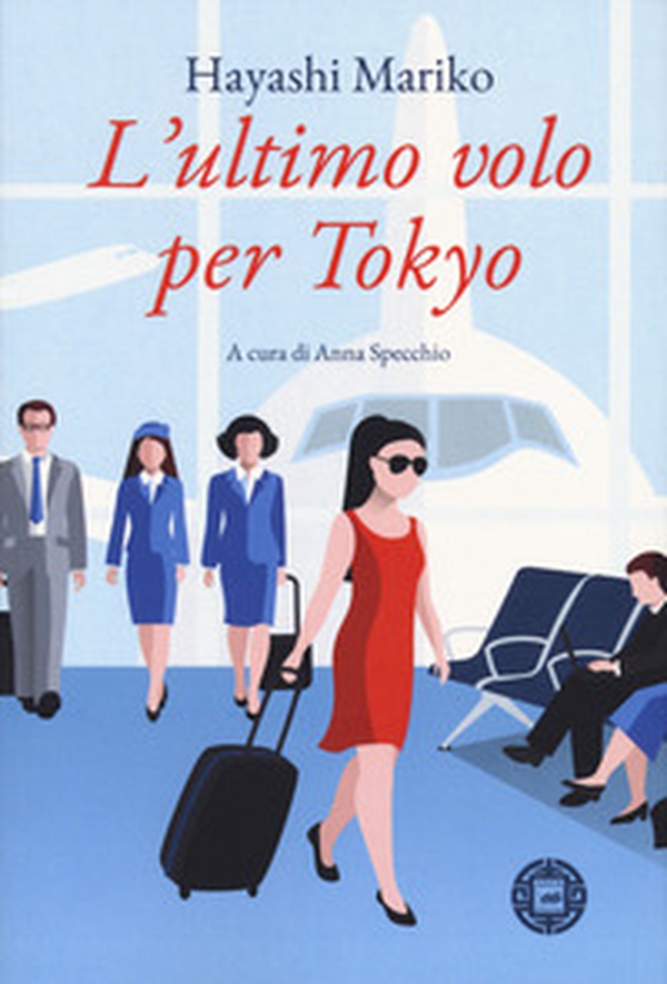 L'ultimo volo per Tokyo - Librerie.coop L'ultimo volo per Tokyo - Librerie.coop