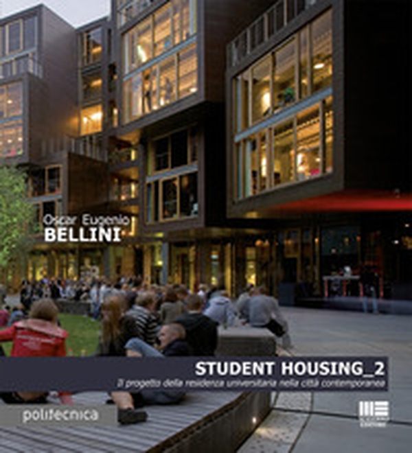 Student housing 2. Il progetto della residenza universitaria nella città contemporanea - Librerie.coop Student housing 2. Il progetto della residenza universitaria nella città contemporanea - Librerie.coop