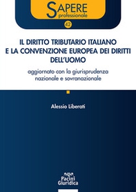 Il diritto tributario italiano e la Convenzione Europea dei Diritti dell'Uomo. Aggiornato con la giurisprudenza nazionale e sovranazionale - Librerie.coop