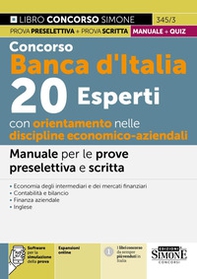 Concorso Banca d'Italia. 20 esperti con orientamento nelle discipline economico-aziendali. Manuale per le prove preselettiva e scritta. Teoria e quiz - Librerie.coop