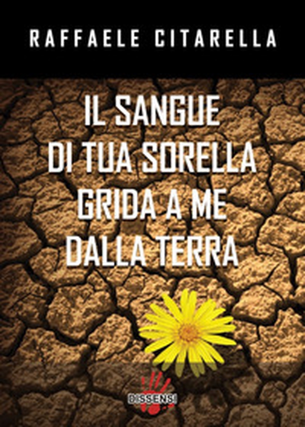 Il sangue di tua sorella grida a me dalla terra - Librerie.coop Il sangue di tua sorella grida a me dalla terra - Librerie.coop