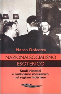 Nazionalsocialismo esoterico. Studi iniziatici e misticismo messianico nel regime hitleriano - Librerie.coop Nazionalsocialismo esoterico. Studi iniziatici e misticismo messianico nel regime hitleriano - Librerie.coop