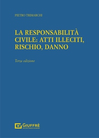 La responsabilità civile: atti illeciti, rischio, danno - Librerie.coop