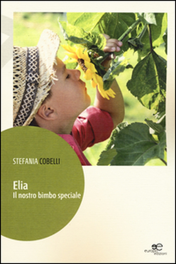 Elia. Il nostro bimbo speciale - Librerie.coop Elia. Il nostro bimbo speciale - Librerie.coop