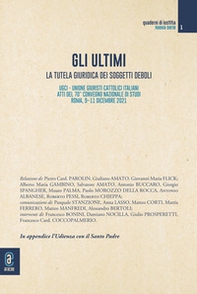 Gli ultimi. La tutela giuridica dei soggetti deboli. Atti del 70° convegno nazionale di studi dell'UGCI (Roma, 9-11 dicembre 2021) - Librerie.coop