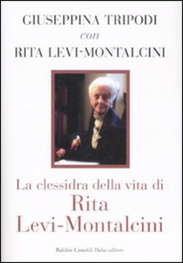 La clessidra della vita di Rita Levi-Montalcini - Librerie.coop La clessidra della vita di Rita Levi-Montalcini - Librerie.coop