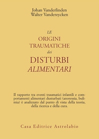 Le origini traumatiche dei disturbi alimentari - Librerie.coop Le origini traumatiche dei disturbi alimentari - Librerie.coop