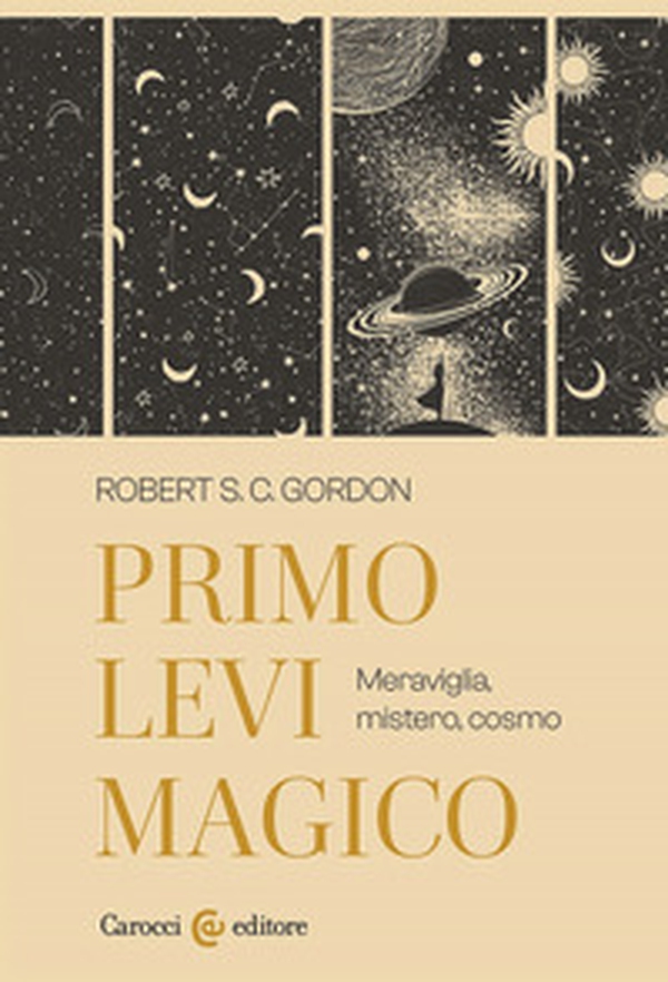 Primo Levi magico. Meraviglia, mistero, cosmo - Librerie.coop Primo Levi magico. Meraviglia, mistero, cosmo - Librerie.coop