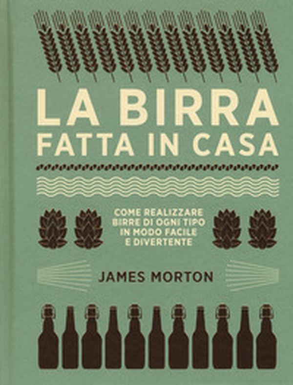 La birra fatta in casa. Come realizzare birre di ogni tipo in modo facile e divertente - Librerie.coop La birra fatta in casa. Come realizzare birre di ogni tipo in modo facile e divertente - Librerie.coop