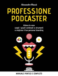 Professione podcaster. Allena la voce, scegli i giusti contenuti e strumenti e migliora il tuo personal branding - Librerie.coop Professione podcaster. Allena la voce, scegli i giusti contenuti e strumenti e migliora il tuo personal branding - Librerie.coop