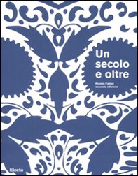 Un secolo e oltre-A Century and Beyond. Premio Fabbri seconda edizione. Catalogo della mostra (Bologna, Ravenna, 27 ottobre-25 novembre 2007) - Librerie.coop