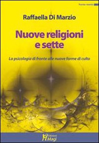 Nuove religioni e sette. La psicologia di fronte alle nuove forme di culto - Librerie.coop