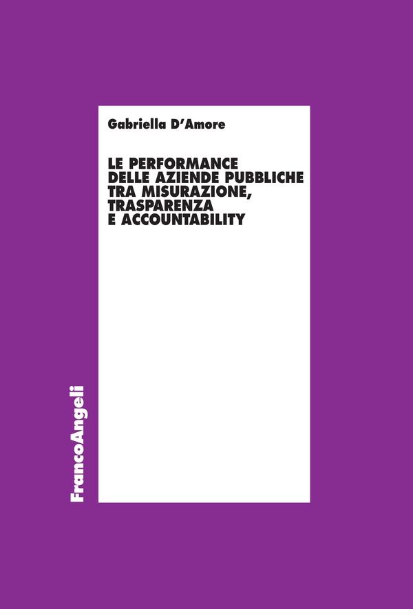 Le performance delle aziende pubbliche tra misurazione, trasparenza e accountability - Librerie.coop Le performance delle aziende pubbliche tra misurazione, trasparenza e accountability - Librerie.coop