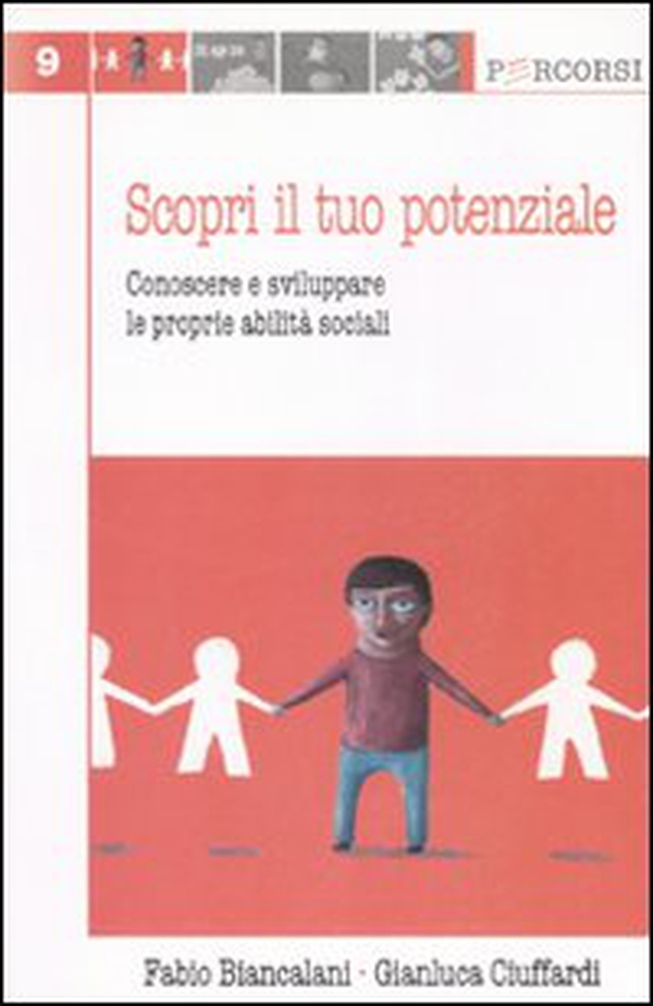 Scopri il tuo potenziale. Conoscere e sviluppare le prorpie abilità sociali - Librerie.coop Scopri il tuo potenziale. Conoscere e sviluppare le prorpie abilità sociali - Librerie.coop