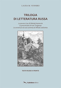 Trilogia di letteratura russa: La povera Lisa di Nikolaj Karamzin-La provinciale di Ivan Turgenev-Le avventure di una scimmia di Mihail Zoscenko. Testo russo a fronte - Librerie.coop