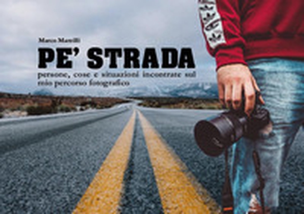 Pé strada. Persone, cose e situazioni incontrate sul mio percorso fotografico - Librerie.coop Pé strada. Persone, cose e situazioni incontrate sul mio percorso fotografico - Librerie.coop