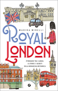 Royal London. Itinerario tra i luoghi. Le storie e i segreti della monarchia britannica - Librerie.coop