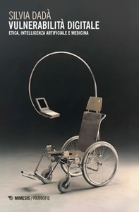Vulnerabilità digitale. Etica, Intelligenza Artificiale e medicina - Librerie.coop