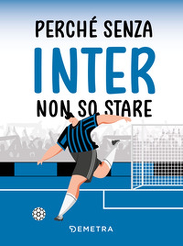 Perché senza Inter non so stare - Librerie.coop Perché senza Inter non so stare - Librerie.coop