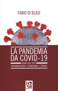 La pandemia da Covid-19. Anni 2020-2022. Sintomatologia. Stadiazione. Terapia - Librerie.coop La pandemia da Covid-19. Anni 2020-2022. Sintomatologia. Stadiazione. Terapia - Librerie.coop