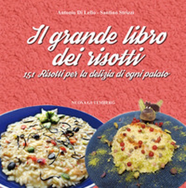 Il grande libro dei risotti. 151 risotti per la delizia di ogni palato - Librerie.coop Il grande libro dei risotti. 151 risotti per la delizia di ogni palato - Librerie.coop