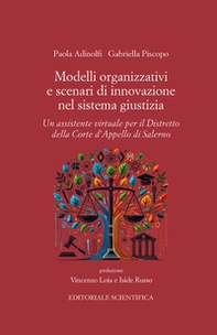 Modelli organizzativi e scenari di innovazione nel sistema giustizia. Un assistente virtuale per il Distretto della Corte d'Appello di Salerno - Librerie.coop