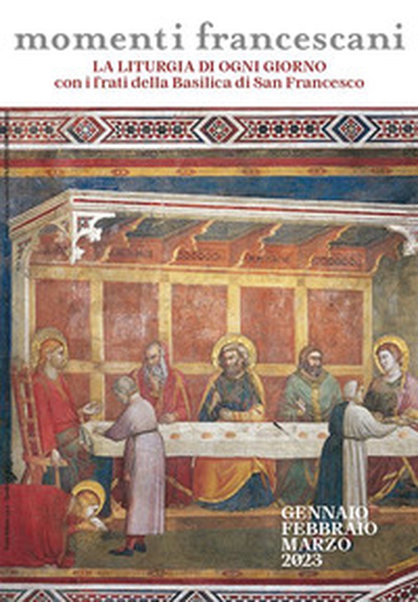 Momenti francescani. Vangelo, riflessione biblica e francescana per ogni giorno. gennaio febbraio marzo 2023 - Librerie.coop