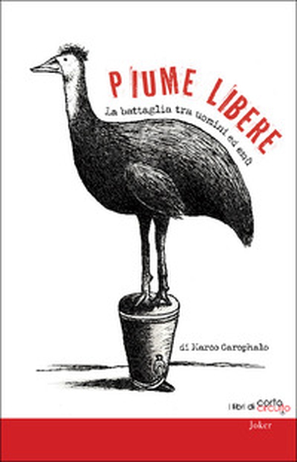 Piume libere. La battaglia tra uomini ed emù - Librerie.coop