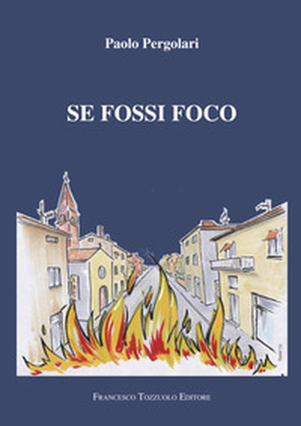 Se fossi foco - Librerie.coop Se fossi foco - Librerie.coop