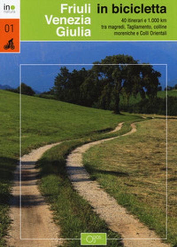 Friuli Venezia Giulia in bicicletta. 40 itinerari e 1000 km tra magredi, Tagliamento, colline moreniche e colli orientali - Librerie.coop Friuli Venezia Giulia in bicicletta. 40 itinerari e 1000 km tra magredi, Tagliamento, colline moreniche e colli orientali - Librerie.coop