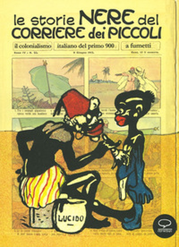 Le storie nere del Corriere dei Piccoli. Il colonialismo italiano del primo 900, a fumetti - Librerie.coop Le storie nere del Corriere dei Piccoli. Il colonialismo italiano del primo 900, a fumetti - Librerie.coop