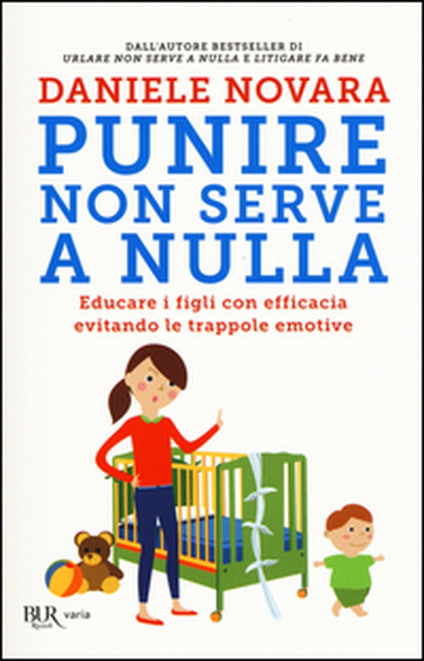 Punire non serve a nulla. Educare i figli con efficacia evitando le trappole emotive - Librerie.coop Punire non serve a nulla. Educare i figli con efficacia evitando le trappole emotive - Librerie.coop