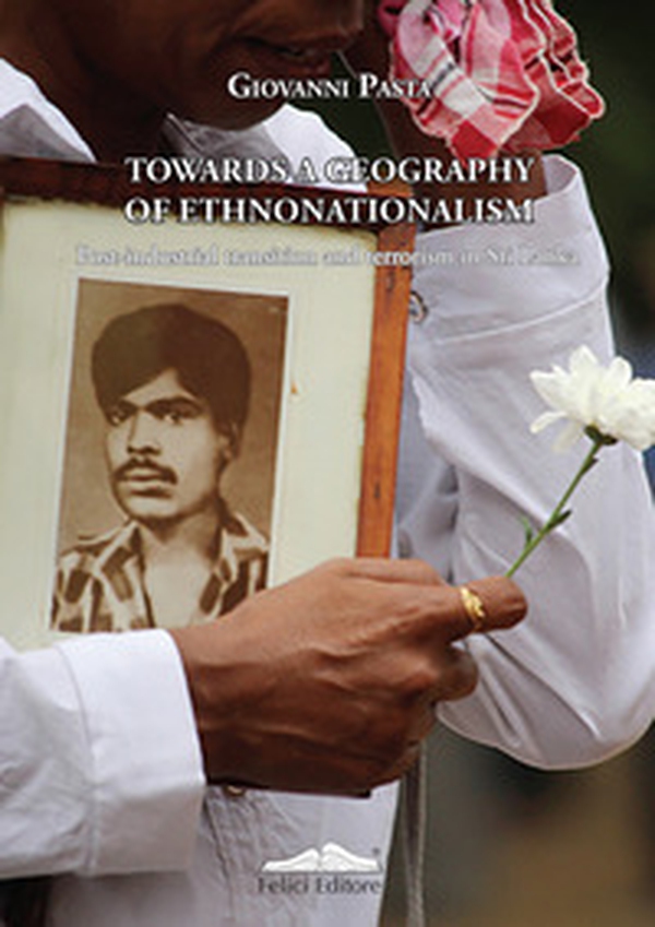 Towards a geography of ethnonationalism. Post-industrial transition and terrorism in Sri Lanka - Librerie.coop Towards a geography of ethnonationalism. Post-industrial transition and terrorism in Sri Lanka - Librerie.coop