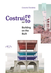 Costruire sul costruito-Building on the built - Librerie.coop