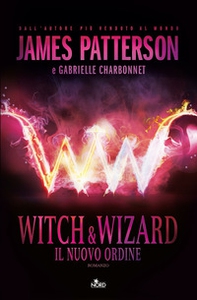 Witch & Wizard. Il nuovo ordine - Librerie.coop