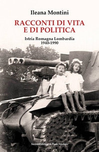 Racconti di vita e di politica. Istria Romagna Lombardia 1940-1990 - Librerie.coop Racconti di vita e di politica. Istria Romagna Lombardia 1940-1990 - Librerie.coop