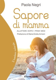 Sapore di mamma. Allattare dopo i primi mesi - Librerie.coop Sapore di mamma. Allattare dopo i primi mesi - Librerie.coop