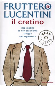 Il cretino. Rispettabile se non esauriente trilogia sull'argomento - Librerie.coop Il cretino. Rispettabile se non esauriente trilogia sull'argomento - Librerie.coop