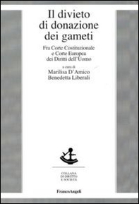 Il divieto di donazione dei gameti. Fra Corte costituzionale e Corte europea dei diritti dell'uomo - Librerie.coop