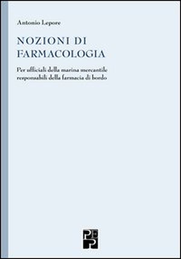 Nozioni di farmacologia. Per ufficiali della marina mercantile responsabili della farmacia di bordo - Librerie.coop Nozioni di farmacologia. Per ufficiali della marina mercantile responsabili della farmacia di bordo - Librerie.coop