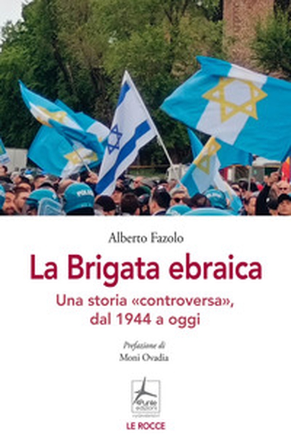 La Brigata ebraica. Una storia «controversa», dal 1944 a oggi - Librerie.coop