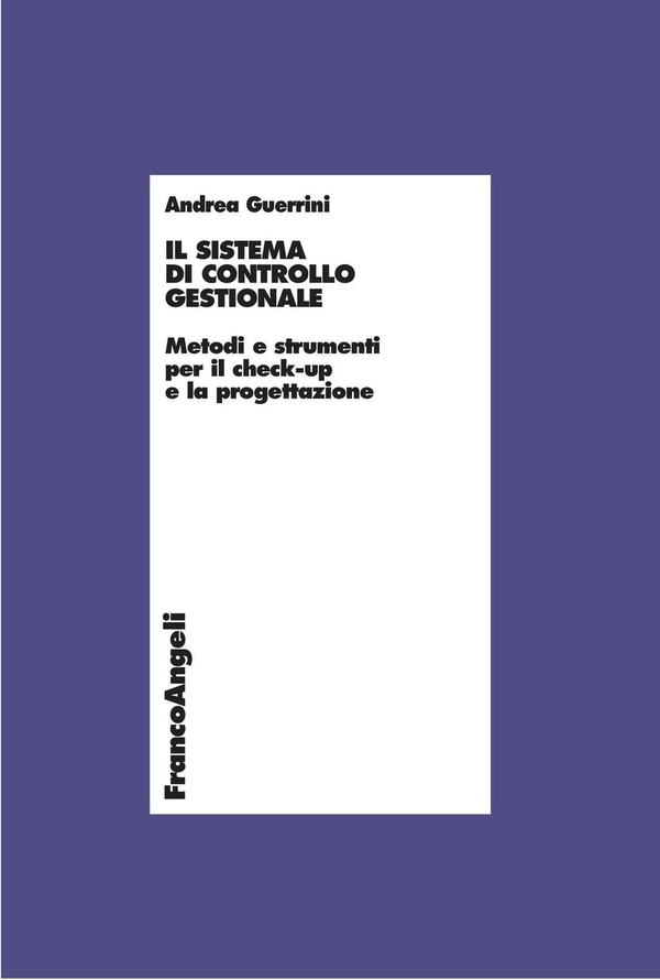 Il sistema di controllo gestionale. Metodi e strumenti per il check-up e la progettazione - Librerie.coop Il sistema di controllo gestionale. Metodi e strumenti per il check-up e la progettazione - Librerie.coop