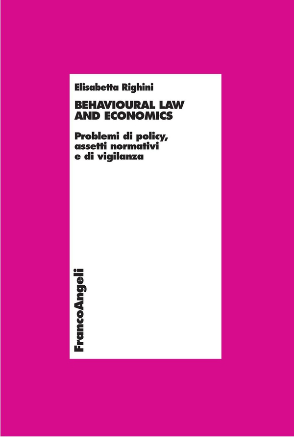 Behavioural law and economics. Problemi di policy, assetti normativi e di vigilanza - Librerie.coop Behavioural law and economics. Problemi di policy, assetti normativi e di vigilanza - Librerie.coop