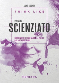Think like. Pensa da scienziato. Comprendere le leggi naturali a partire dalla vita quotidiana - Librerie.coop Think like. Pensa da scienziato. Comprendere le leggi naturali a partire dalla vita quotidiana - Librerie.coop