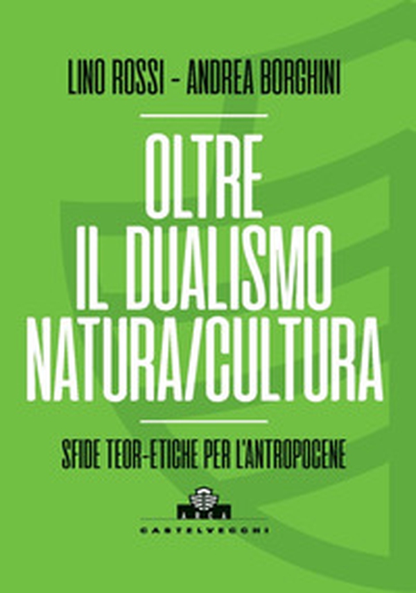 Oltre il dualismo natura/cultura. Sfide teoretiche per l'Antropocene - Librerie.coop Oltre il dualismo natura/cultura. Sfide teoretiche per l'Antropocene - Librerie.coop
