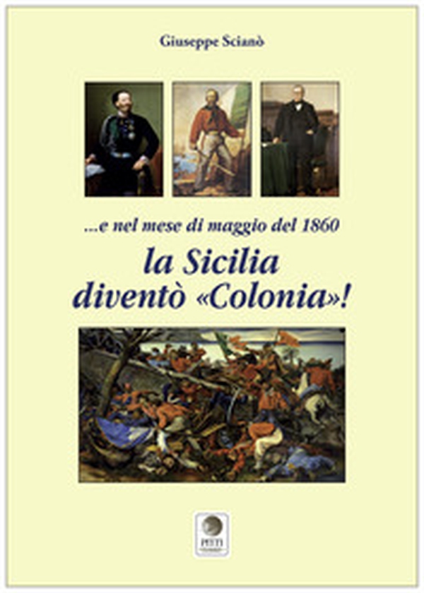 E nel mese di maggio del 1860 la Sicilia diventò «colonia»! - Librerie.coop E nel mese di maggio del 1860 la Sicilia diventò «colonia»! - Librerie.coop
