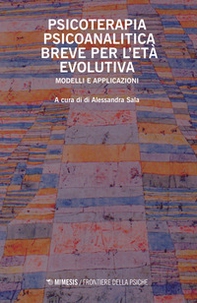 Psicoterapia psicoanalitica breve per l'età evolutiva. Modelli e applicazioni - Librerie.coop Psicoterapia psicoanalitica breve per l'età evolutiva. Modelli e applicazioni - Librerie.coop