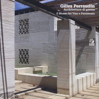Gilles Perraudin. Architetture di pietra. Il Museo del Vino a Patrimonio - Librerie.coop