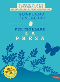 Quaderno d'esercizi per mollare la presa - Librerie.coop