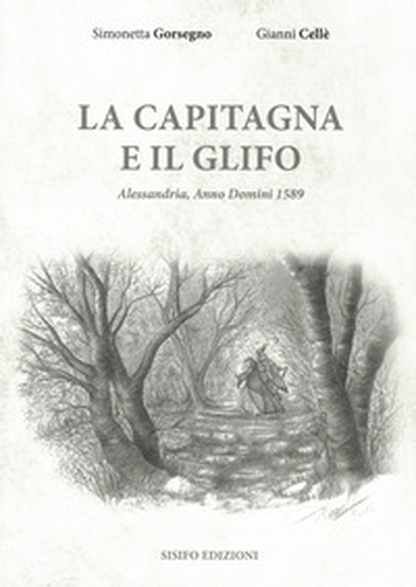 La capitagna e il glifo. Alessandria, Anno Domini 1589 - Librerie.coop La capitagna e il glifo. Alessandria, Anno Domini 1589 - Librerie.coop